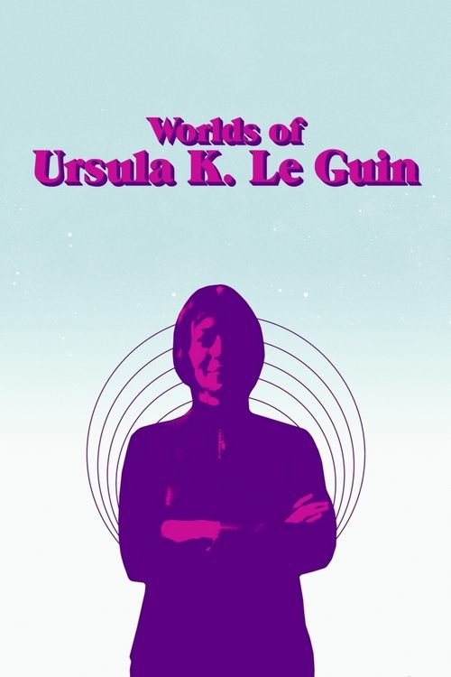 Movie poster for Worlds of Ursula K. Le Guin (2018)