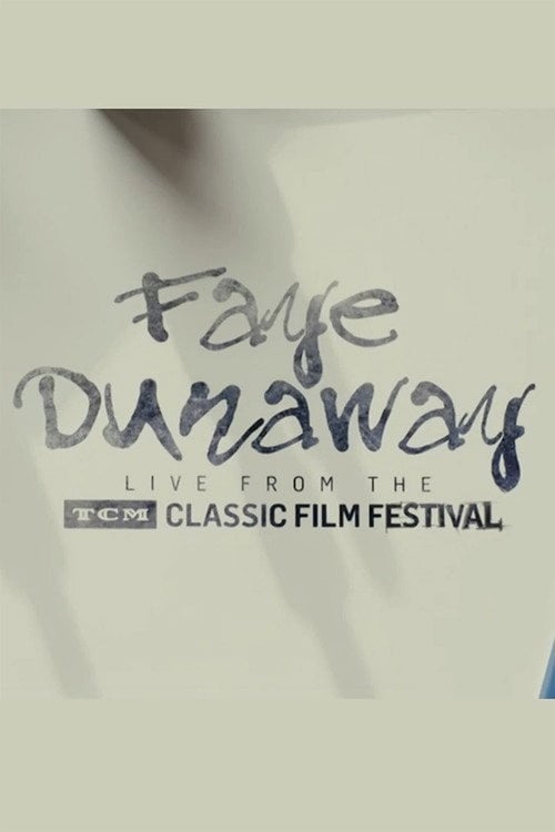 Movie poster for Faye Dunaway: Live from the TCM Classic Film Festival (2017)