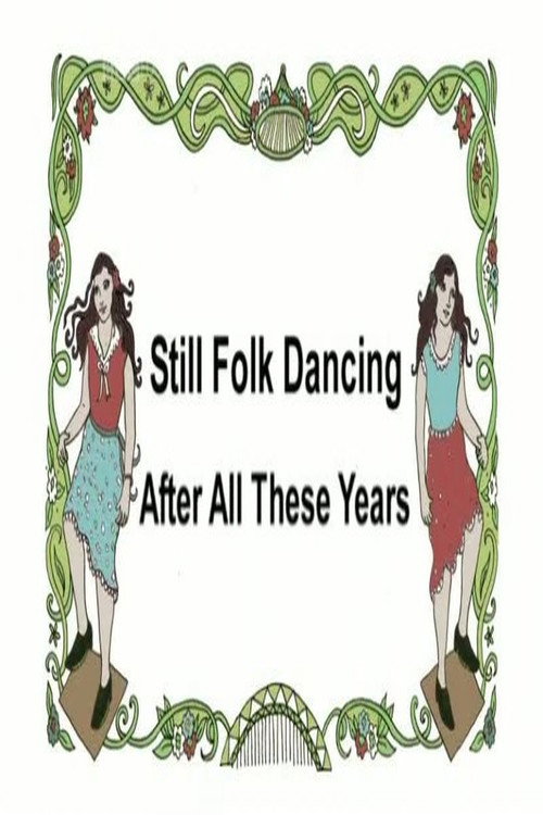 Movie poster for Still Folk Dancing - After All These Years (2010)