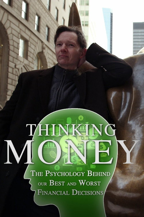 Movie poster for Thinking Money: The Psychology Behind Our Best and Worst Financial Decisions (2014)