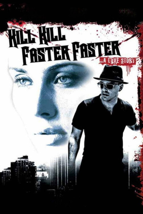 Movie poster for Kill Kill Faster Faster (2008)