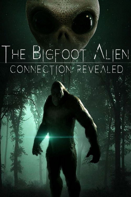 Movie poster for The Bigfoot Alien Connection Revealed (2020)