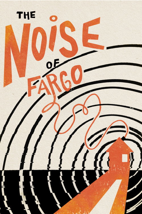 Movie poster for The Noise of Fargo (2023)