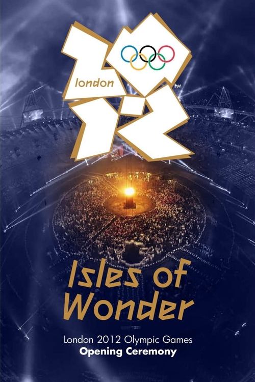 Movie poster for London 2012 Olympic Opening Ceremony: Isles of Wonder (2012)