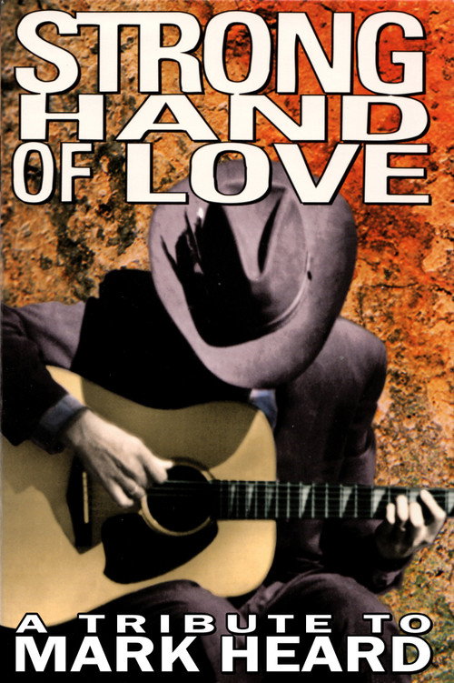 Movie poster for Strong Hand of Love - A Tribute to Mark Heard (1994)