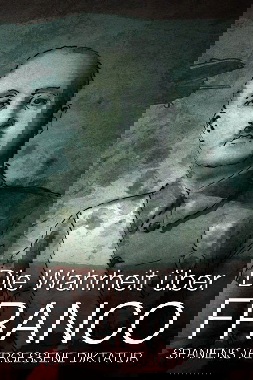 Franco: The Brutal Truth About Spain’s Dictator poster