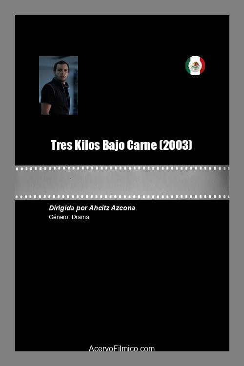 Movie poster for Tres Kilos Bajo Carne (2003)