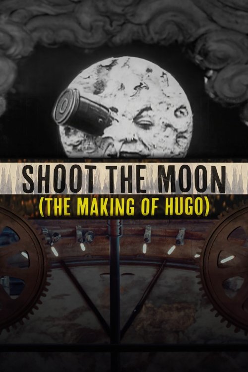Movie poster for Shoot the Moon: The Making of 'Hugo' (2012)