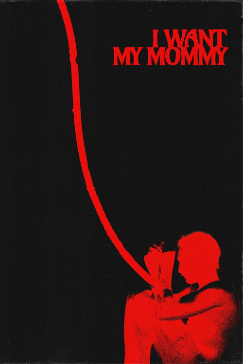 Movie poster for I WANT MY MOMMY (2025)