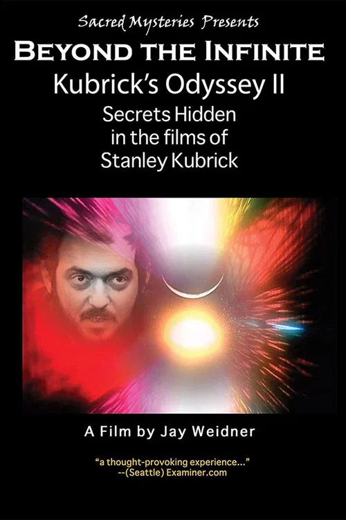 Movie poster for Kubrick's Odyssey II: Secrets Hidden in the Films of Stanley Kubrick; Part Two: Beyond the Infinite (2012)