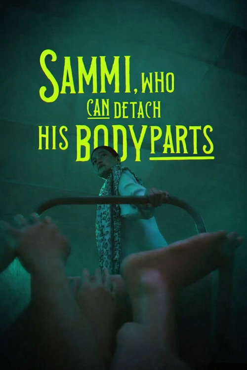Movie poster for Sammi, Who Can Detach His Body Parts (2025)