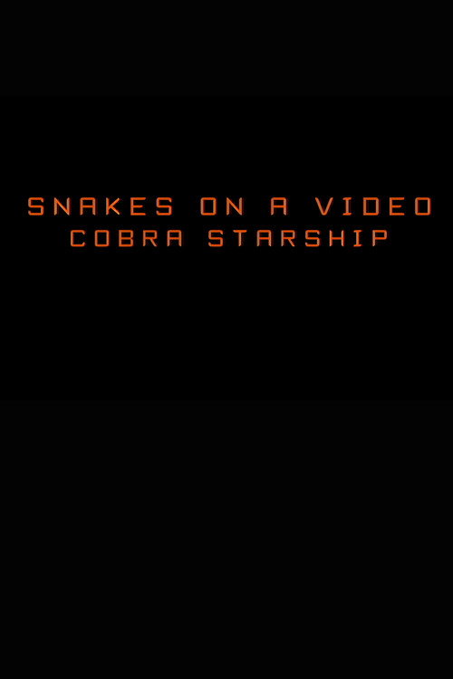 Movie poster for Snakes on a Video: Cobra Starship (2007)
