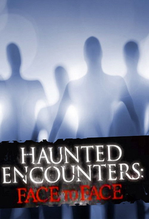 Haunted Encounters: Face to Face poster