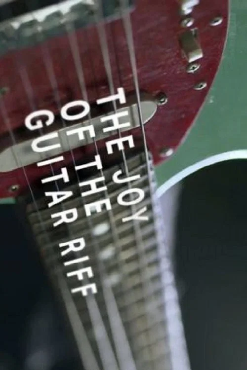 Movie poster for The Joy of the Guitar Riff (2014)