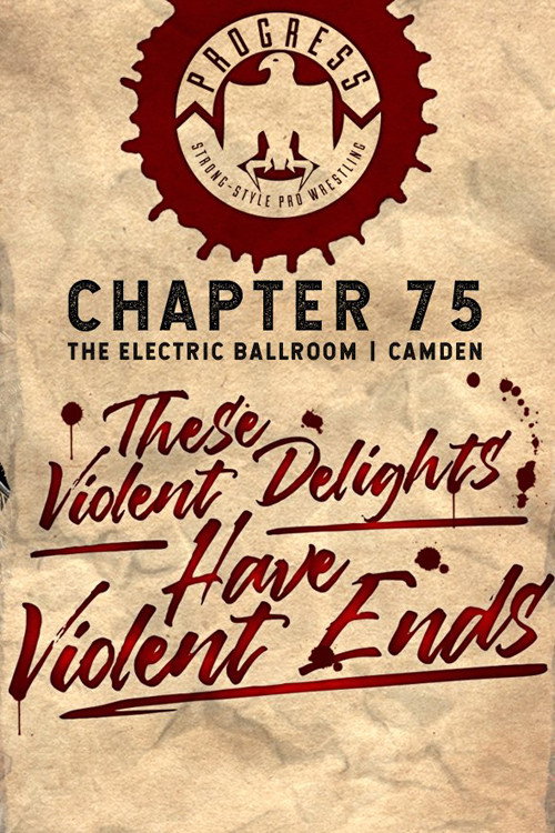 Movie poster for PROGRESS Chapter 75: These Violent Delights Have Violent Ends (2018)
