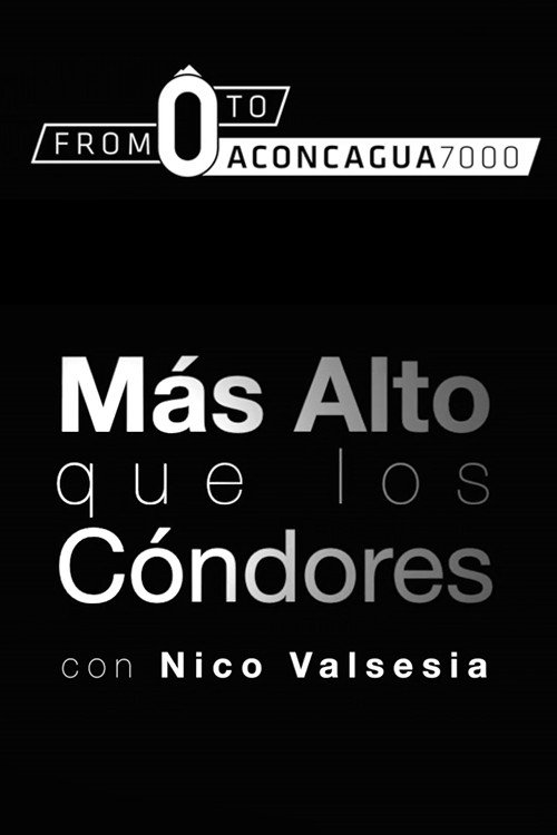 Movie poster for Nico Valsesia - From zero to Aconcagua (Mas Alto Que Los Condores) (2015)