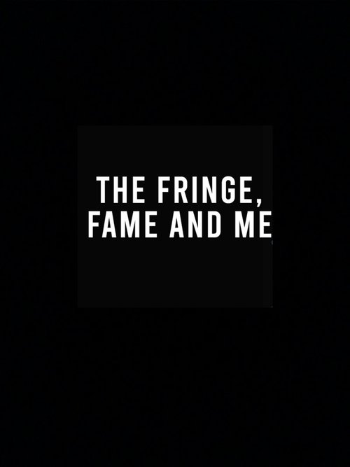 Movie poster for The Fringe, Fame and Me (2022)