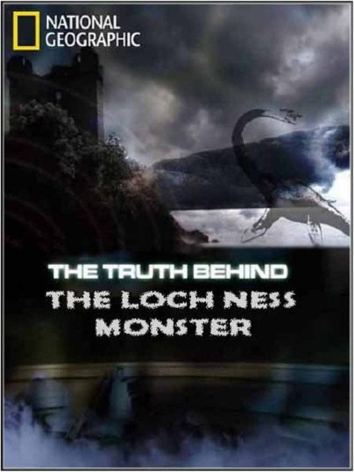 Movie poster for National Geographic The Truth Behind The Loch Ness Monster (2011)