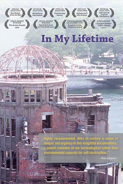 Movie poster for In My Lifetime: A Presentation of the Nuclear World Project (2011)