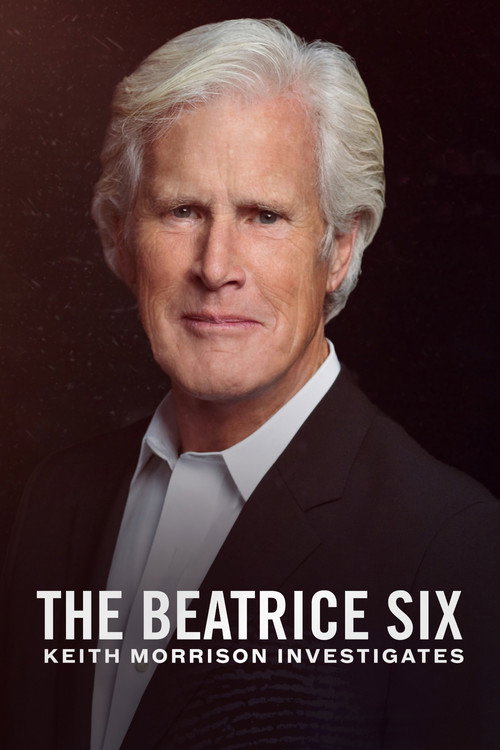 Movie poster for The Beatrice Six: Keith Morrison Investigates (2021)