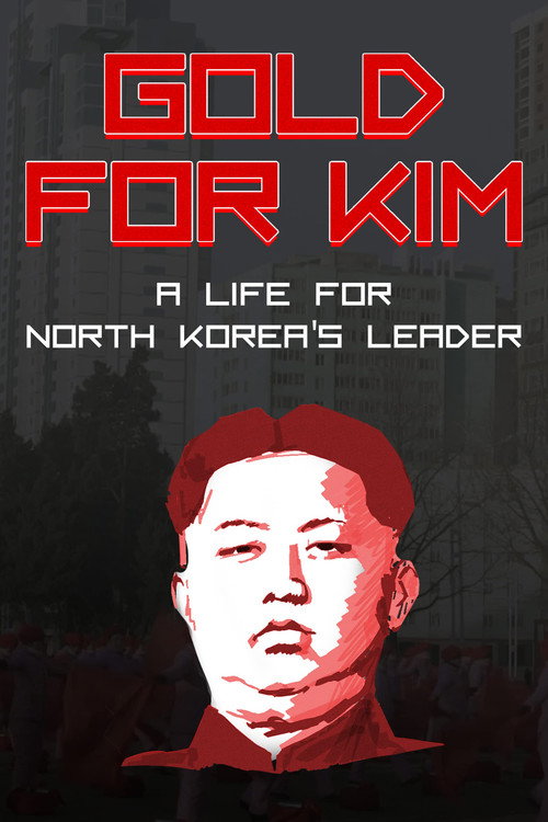 Movie poster for Gold for Kim: A Life for North Korea's Leader (2018)