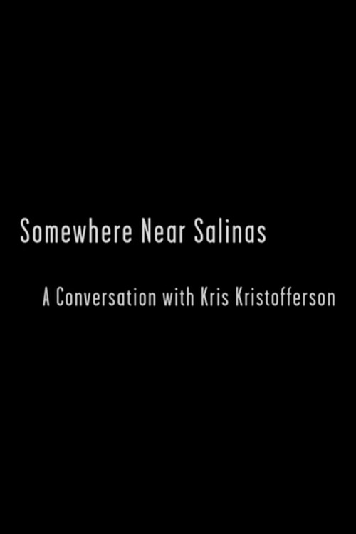 Movie poster for Somewhere Near Salinas: A Conversation with Kris Kristofferson (2007)