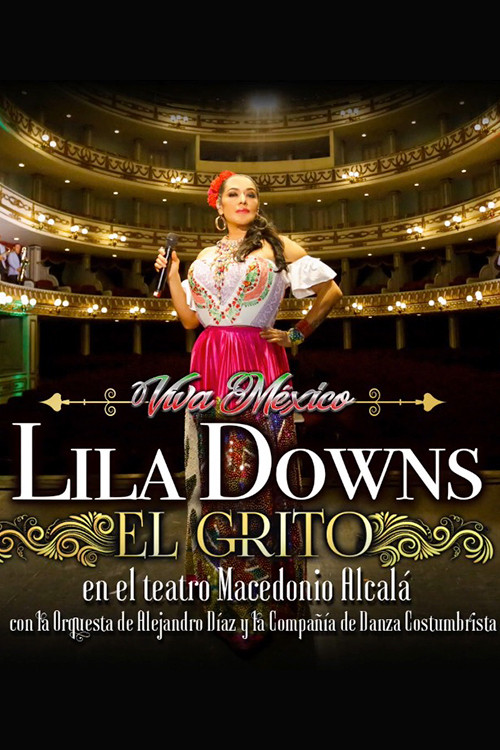 Movie poster for El Grito: Lila Downs at the Macedonio Alcalá Theater, with the Alejandro Díaz Orchestra and the Costumbrista Dance Company (2020)