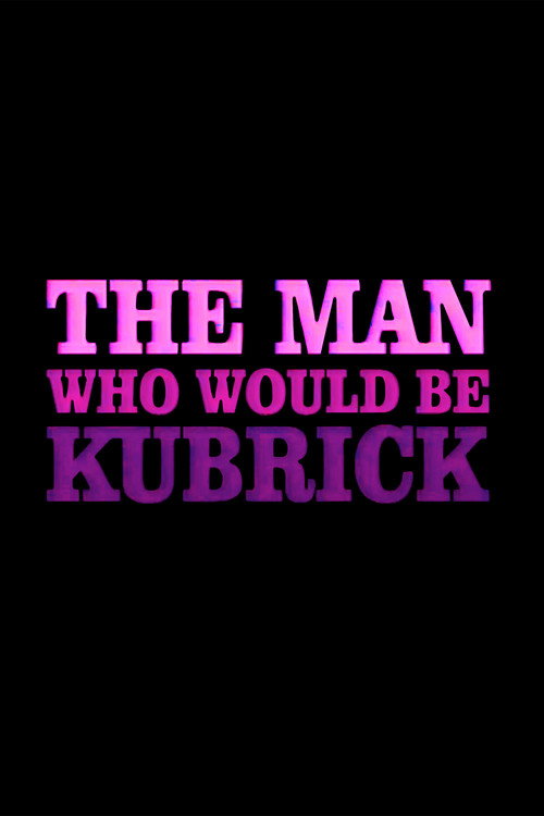 Movie poster for The Man Who Would Be Kubrick (1999)