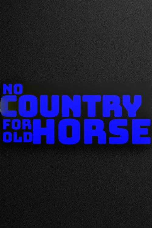 Movie poster for No Country for Old Horse (2024)