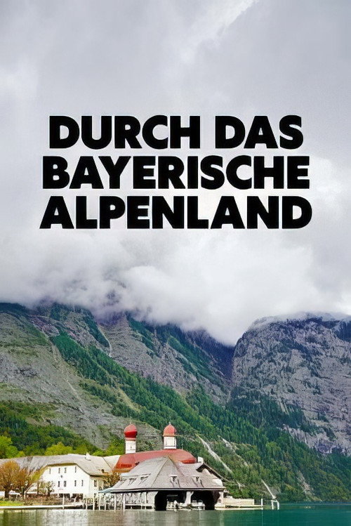 Movie poster for Durch das bayerische Alpenland (2022)