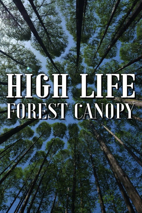 Movie poster for High Life: Forest Canopy (2021)