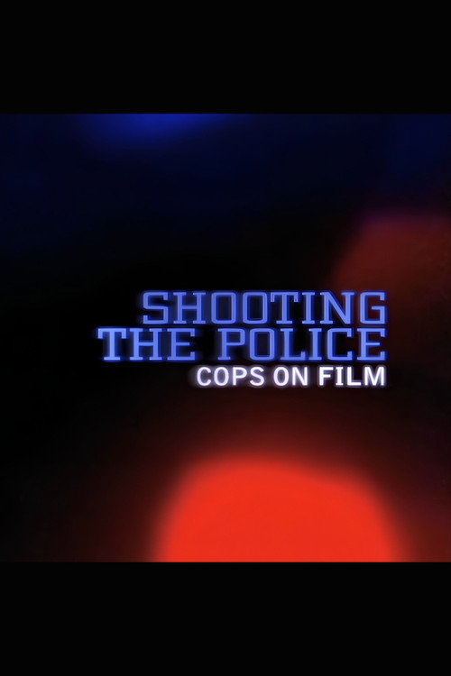 Movie poster for Shooting the Police: Cops on Film (2006)