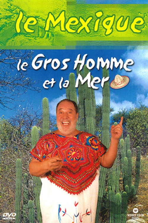 Movie poster for Le Gros Homme et la mer - Carlos au Mexique (2004)