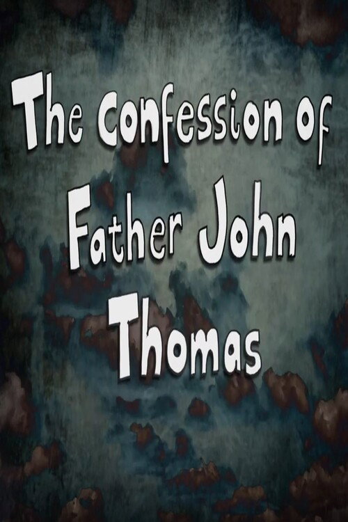 Movie poster for The Confession of Father John Thomas (2011)