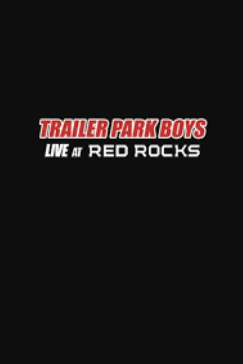 Movie poster for Trailer Park Boys: Live at Red Rocks (2020)