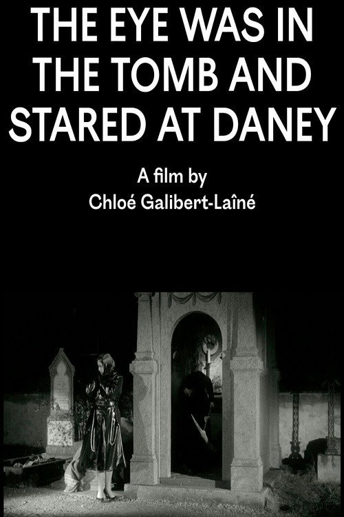 Movie poster for The Eye Was in the Tomb and Stared at Daney (2017)
