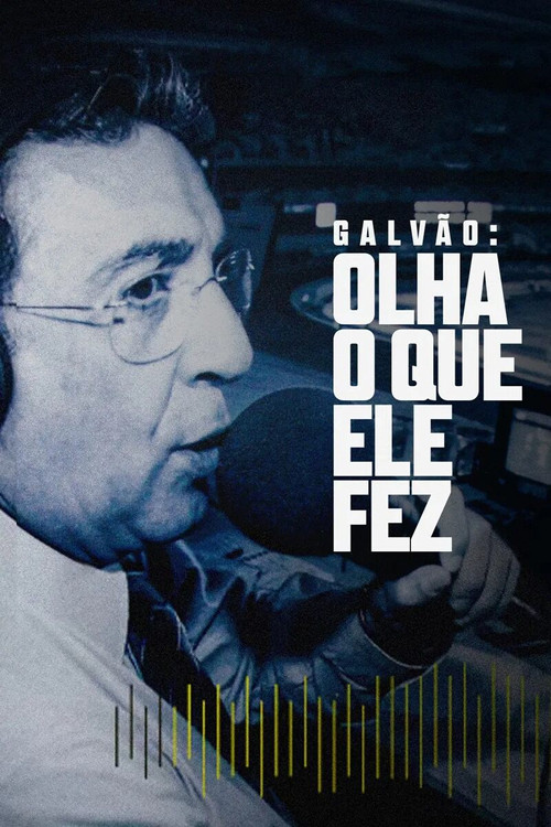 Galvão: Olha o Que Ele Fez poster