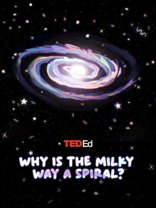 Movie poster for TED Ed: Why is the Milky Way a Spiral? (2024)