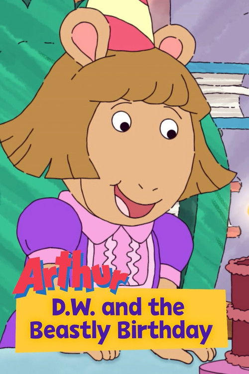 Movie poster for Arthur: D.W. and the Beastly Birthday (2017)