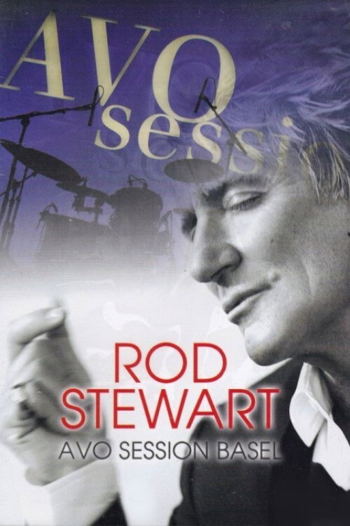Movie poster for Rod Stewart : AVO session Basel (2012)