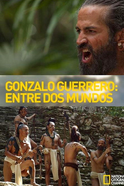 Movie poster for Entre dos mundos: La historia de Gonzalo Guerrero (2013)