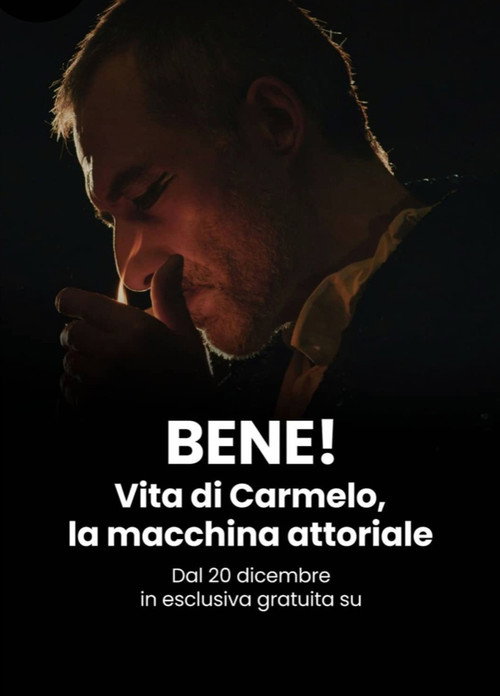 Movie poster for BENE! Vita di Carmelo, la macchina attoriale (2022)