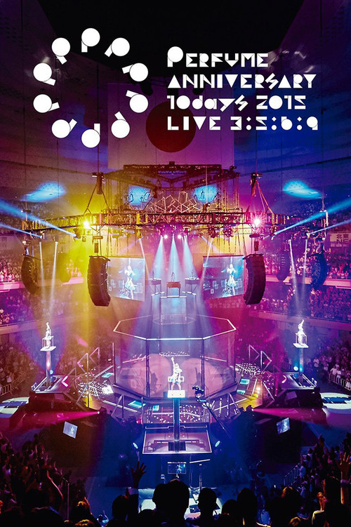 Movie poster for Perfume Anniversary 10days 2015 PPPPPPPPPP LIVE 3:5:6:9 (2016)