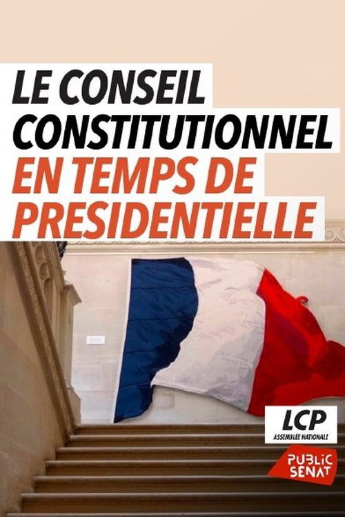 Movie poster for Le Conseil Constitutionnel en temps de présidentielle (2022)