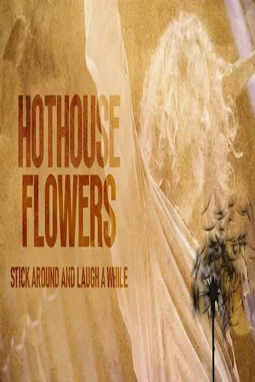 Movie poster for Hothouse Flowers: Stick Around and Laugh a While (2024)