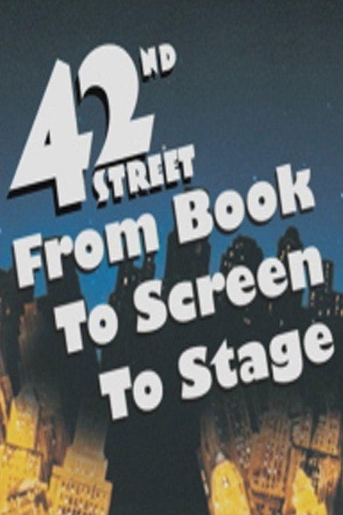 Movie poster for 42nd Street: From Book to Screen to Stage (2006)