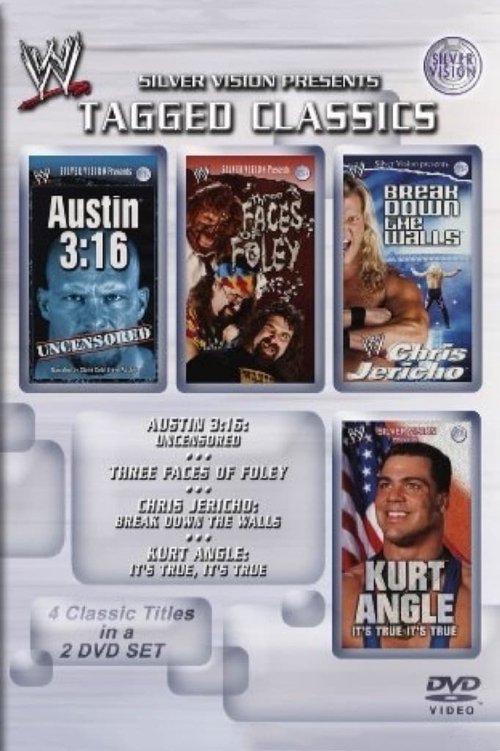 Movie poster for WWE Tagged Classics: Austin 3:16 Uncensored / Three Faces Of Foley / Chris Jericho: Break Down The Walls / Kurt Angle: Its True (2012)