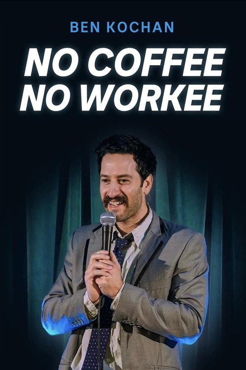 Movie poster for Ben Kochan - No Coffee No Workee (2025)