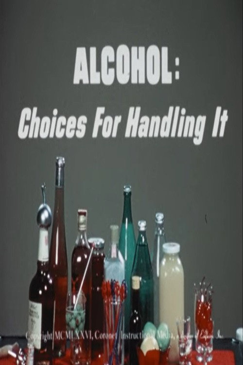Movie poster for Alcohol: Choices for Handling It (1976)