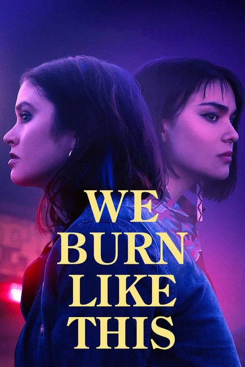 Movie poster for We Burn Like This (2021)